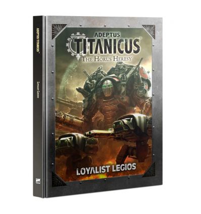 Adeptus Titanicus - Loyalist Legios (Anglais)